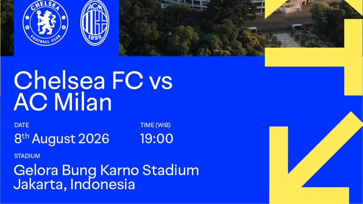 Chelsea dan AC Milan Siapkan Pemain Utama untuk Tur Pramusim di Jakarta